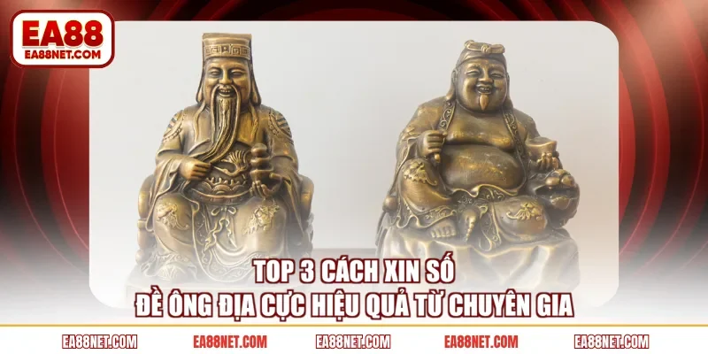 Top 3 cách xin số đề ông Địa cực hiệu quả từ chuyên gia